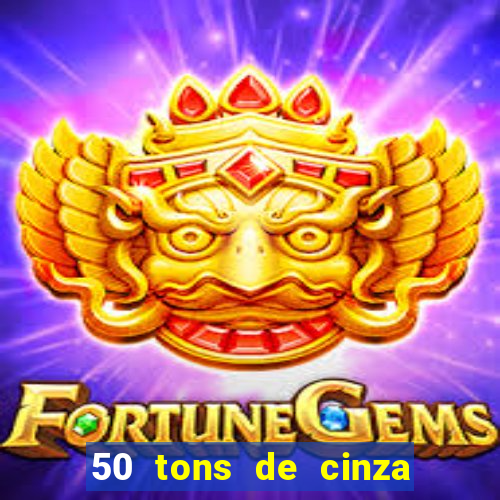 50 tons de cinza online dublado